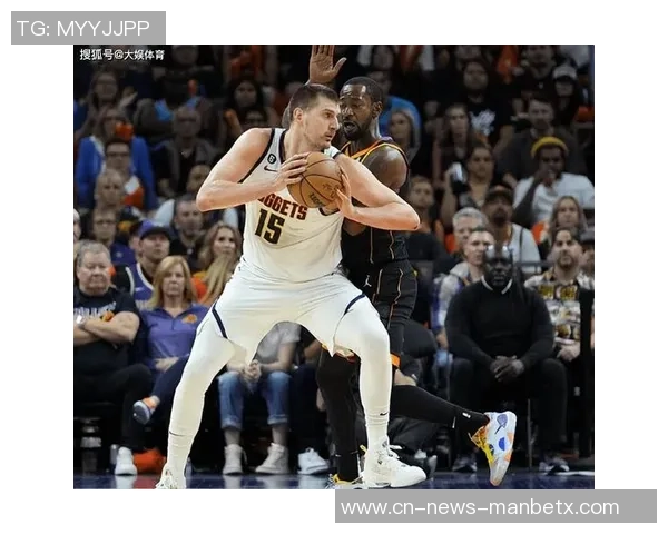 法里埃德力挺约基奇称其努力不懈新秀时期身材臃肿如今已成肌肉男